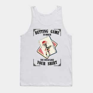 Betting Game In Which You Could Lose Tank Top